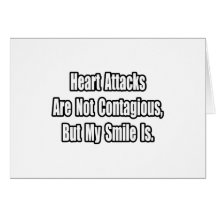 Heart Attacks Are Not Contagious... Cards