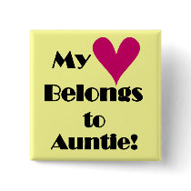 Heart Belongs to Auntie Tshirts and Gifts Pinback Buttons