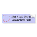 Heart, Save a life: Spay or Neuter your Pets! bumper stickers