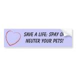 Heart, Save a life: Spay or Neuter your Pets! bumper stickers