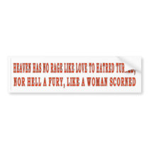 HEAVEN HAS NORAGE LIKE LOVE TO HATRED TURNED BUMPER STICKER