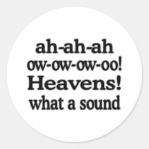 Heavens!  What a Sound Round Sticker