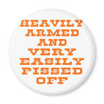Heavily Armed And Very Easily Pissed Off Magnets