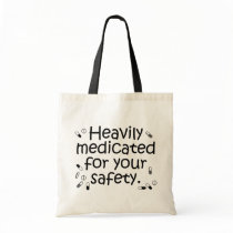 Heavily medicated for your protection canvas bags