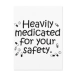 Heavily medicated for your protection postcards