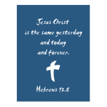 Hebrews 13.8 Jesus Christ is the Same Yesterday... Post Cards