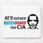 He'd Rather Waterboard the CIA Mousepad