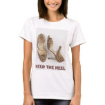 HEED THE HEEL t-shirts