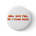 Hell Was Full Button