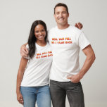 Hell was full so I came back T-Shirt