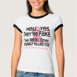 Hell, Yes, They Are Fake 2.1 Breast Cancer t-shirts