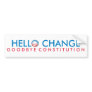 Hello Change Goodbye Constitution Bumper Sticker