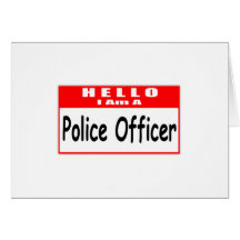 Hello, I Am A Police Officer ... Nametag Greeting Cards