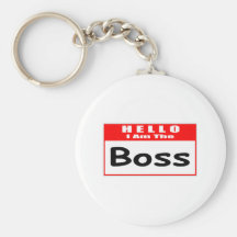 Hello, I Am The Boss ... Nametag Key Chain