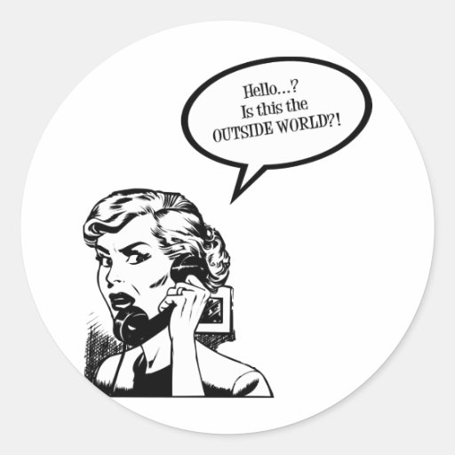 Hello? Is This The OUTSIDE WORLD?! Retro Housewife Round Stickers
