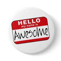 Hello, My Name is Awesome Pin