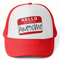 Hello, My Name is Awesome Trucker Hats