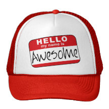 Hello, My Name is Awesome Trucker Hats