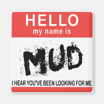 Hello My Name Is Mud Magnet