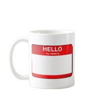 Hello My Name Is... Coffee Mugs