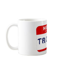Hello My Name Is Trouble Mugs