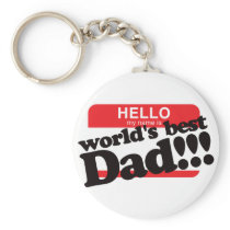 Hello My Name Is World's Best Dad Keychains
