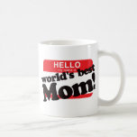 Hello My Name Is World's Best Mum Coffee Mugs