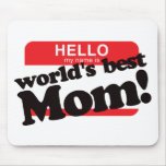 Hello My Name Is World's Best Mum mousepads
