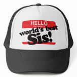 Hello My Name Is World's Best Sister hats