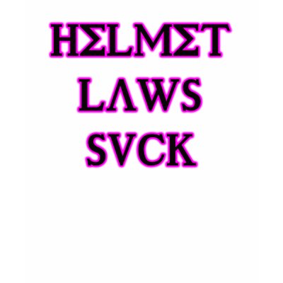Helmet Laws Suck T-shirts by beverlytazangel
