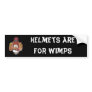 Helmets Are For Wimps Bumper Stickers