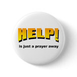 Help is just a prayer away pinback button