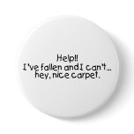 Help Ive Fallen And I Cant Get Up Hey Nice Carpet Pinback Buttons