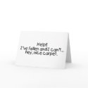 Help Ive Fallen And I Cant Get Up Hey Nice Carpet cards