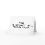 Help Ive Fallen And I Cant Get Up Hey Nice Carpet cards