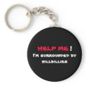 HELP ME I'm surrounded by hillbillies Keychain