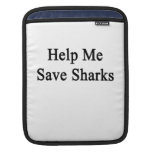 Help Me Save Sharks Sleeves For iPads