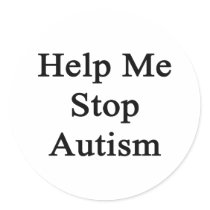 Help Me Stop Autism Round Sticker