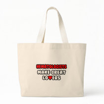 Hematologists Make Great Lovers Tote Bag