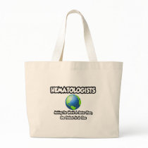 Hematologists...Making the World a Better Place Bags