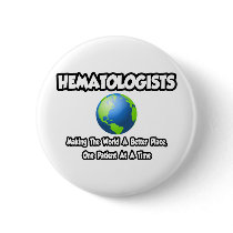 Hematologists...Making the World a Better Place