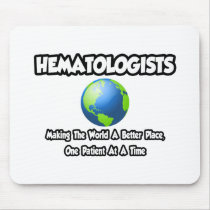Hematologists...Making the World a Better Place