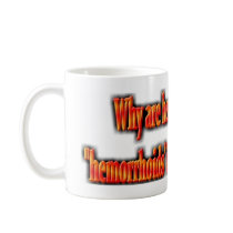 Hemorrhoids or Asteroids? Coffee Mug