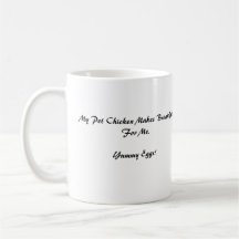 Hen, My Pet Chicken Makes Breakfast For Me Mugs