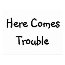Here Comes Trouble Postcards
