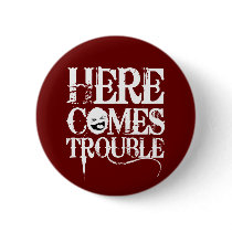 Here Comes Trouble Shirt