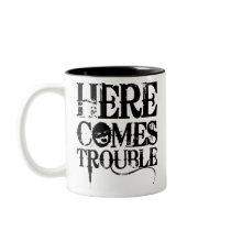 Here Comes Trouble Shirt Mug