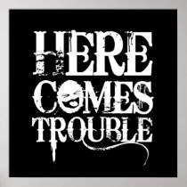 Here Comes Trouble Shirt