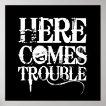 Here Comes Trouble Shirt Print