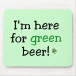 Here For Green Beer Tshirts and Gifts mousepads
